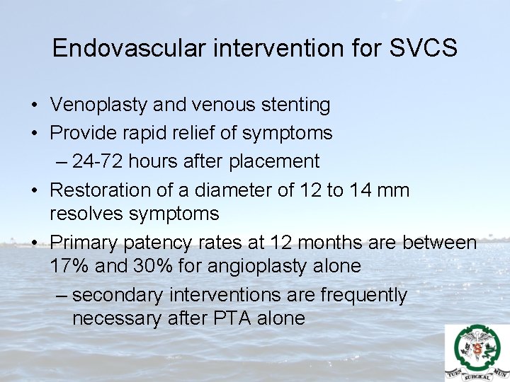 Endovascular intervention for SVCS • Venoplasty and venous stenting • Provide rapid relief of