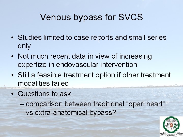 Venous bypass for SVCS • Studies limited to case reports and small series only