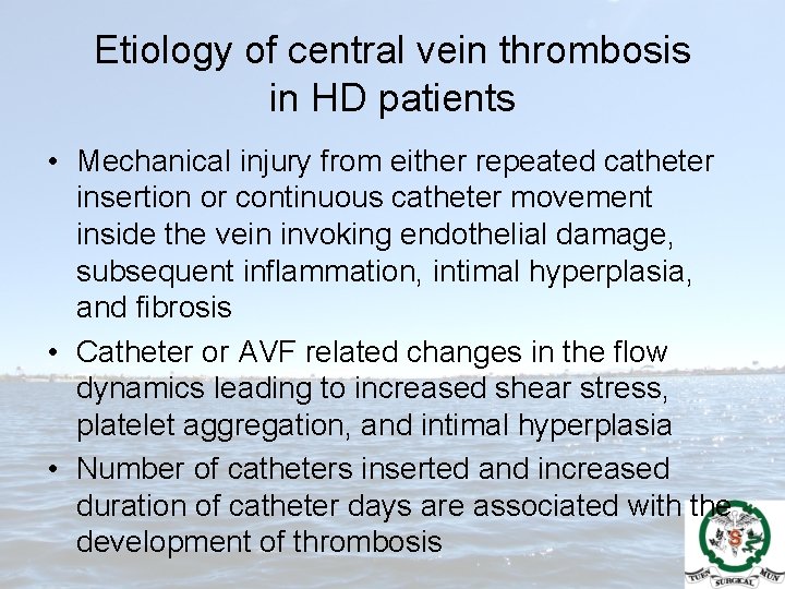 Etiology of central vein thrombosis in HD patients • Mechanical injury from either repeated