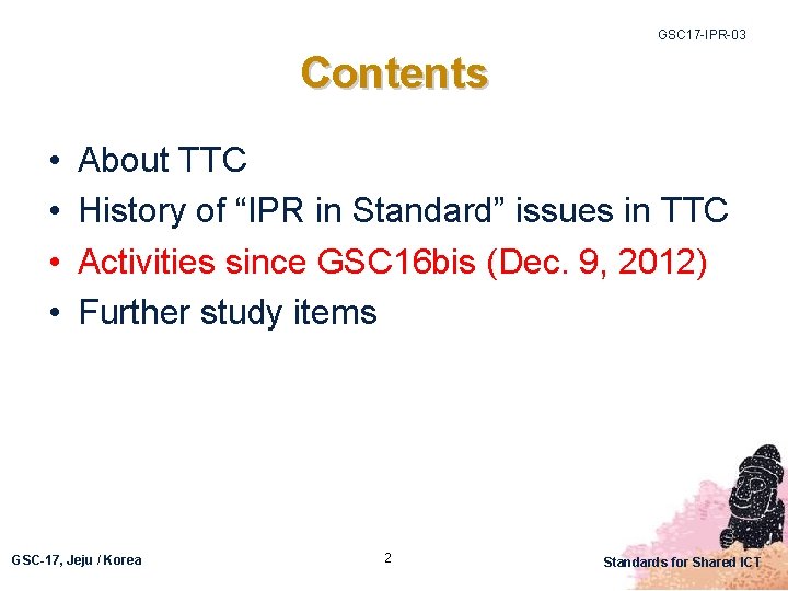 GSC 17 -IPR-03 Contents • • About TTC History of “IPR in Standard” issues