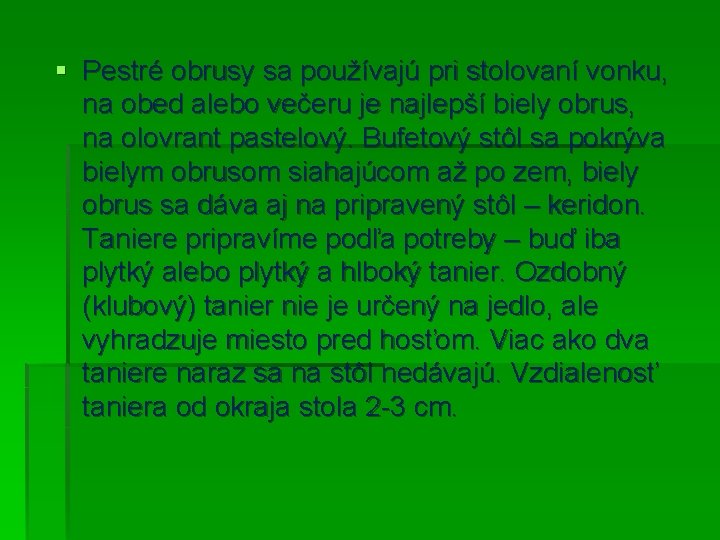 § Pestré obrusy sa používajú pri stolovaní vonku, na obed alebo večeru je najlepší § Pestré obrusy sa používajú pri stolovaní vonku, na obed alebo večeru je najlepší