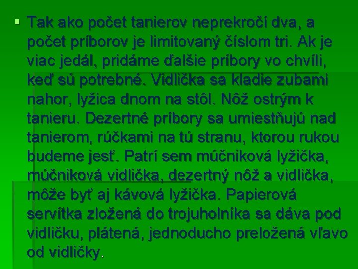 § Tak ako počet tanierov neprekročí dva, a počet príborov je limitovaný číslom tri. § Tak ako počet tanierov neprekročí dva, a počet príborov je limitovaný číslom tri.