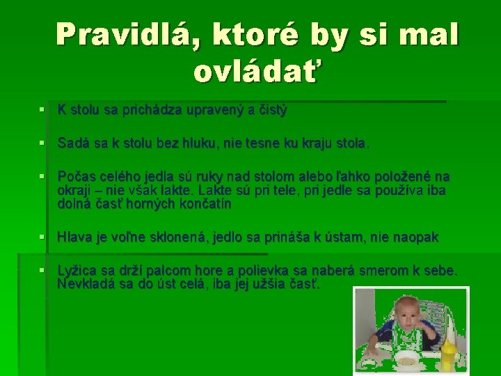 Pravidlá, ktoré by si mal ovládať § K stolu sa prichádza upravený a čistý Pravidlá, ktoré by si mal ovládať § K stolu sa prichádza upravený a čistý