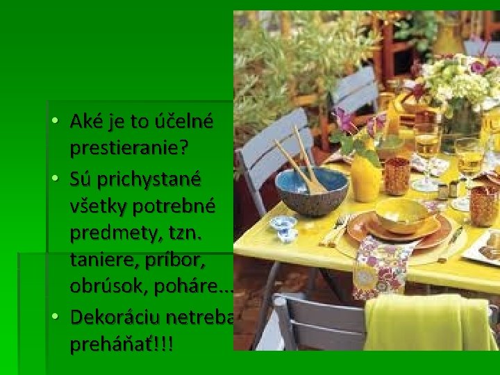 • Aké je to účelné prestieranie? • Sú prichystané všetky potrebné predmety, tzn. • Aké je to účelné prestieranie? • Sú prichystané všetky potrebné predmety, tzn.
