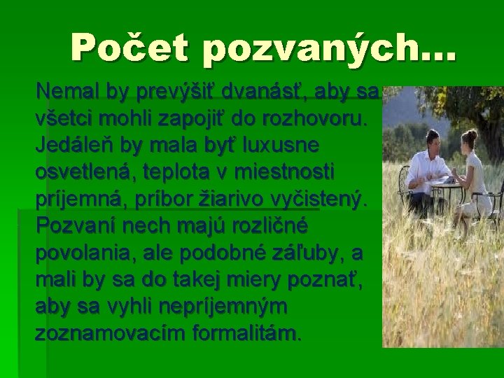 Počet pozvaných. . . Nemal by prevýšiť dvanásť, aby sa všetci mohli zapojiť do Počet pozvaných. . . Nemal by prevýšiť dvanásť, aby sa všetci mohli zapojiť do