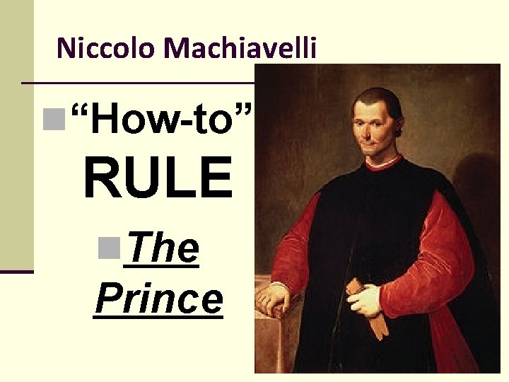 Niccolo Machiavelli n“How-to” RULE n. The Prince 