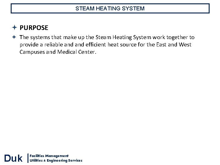 STEAM HEATING SYSTEM PURPOSE The systems that make up the Steam Heating System work STEAM HEATING SYSTEM PURPOSE The systems that make up the Steam Heating System work