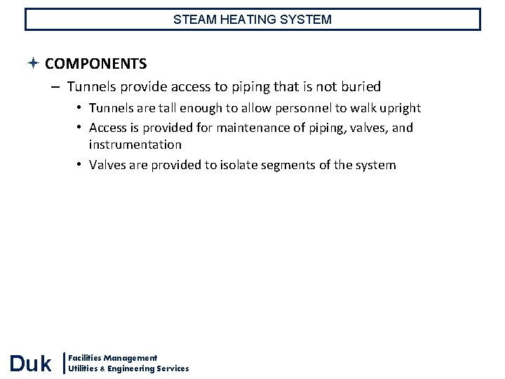 STEAM HEATING SYSTEM COMPONENTS – Tunnels provide access to piping that is not buried STEAM HEATING SYSTEM COMPONENTS – Tunnels provide access to piping that is not buried