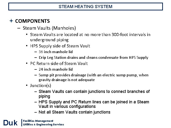 STEAM HEATING SYSTEM COMPONENTS – Steam Vaults (Manholes) • Steam Vaults are located at STEAM HEATING SYSTEM COMPONENTS – Steam Vaults (Manholes) • Steam Vaults are located at
