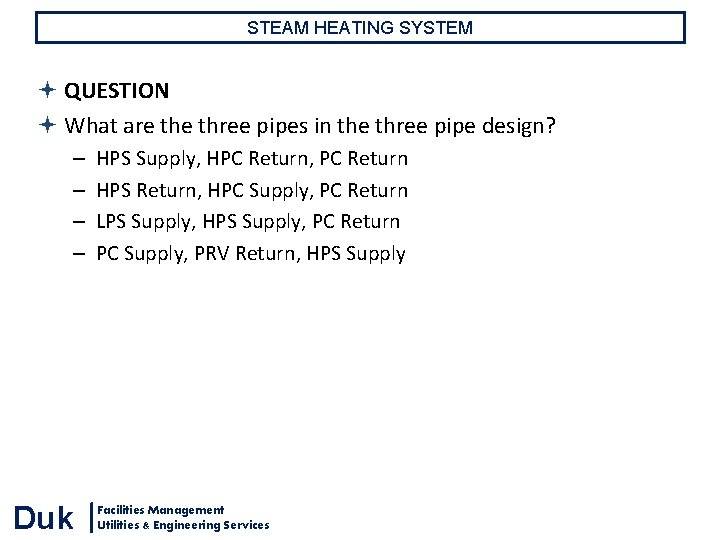 STEAM HEATING SYSTEM QUESTION What are three pipes in the three pipe design? – STEAM HEATING SYSTEM QUESTION What are three pipes in the three pipe design? –