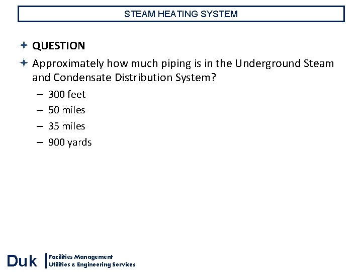 STEAM HEATING SYSTEM QUESTION Approximately how much piping is in the Underground Steam and STEAM HEATING SYSTEM QUESTION Approximately how much piping is in the Underground Steam and