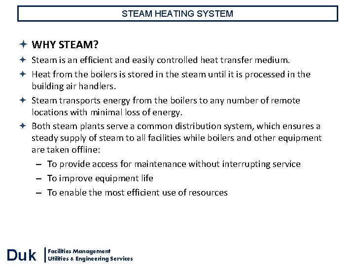 STEAM HEATING SYSTEM WHY STEAM? Steam is an efficient and easily controlled heat transfer STEAM HEATING SYSTEM WHY STEAM? Steam is an efficient and easily controlled heat transfer