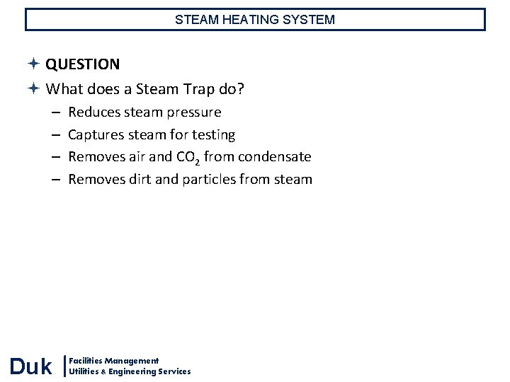 STEAM HEATING SYSTEM QUESTION What does a Steam Trap do? – – Duk Reduces STEAM HEATING SYSTEM QUESTION What does a Steam Trap do? – – Duk Reduces