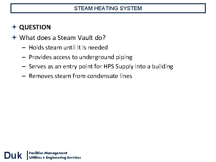 STEAM HEATING SYSTEM QUESTION What does a Steam Vault do? – – Duk Holds STEAM HEATING SYSTEM QUESTION What does a Steam Vault do? – – Duk Holds