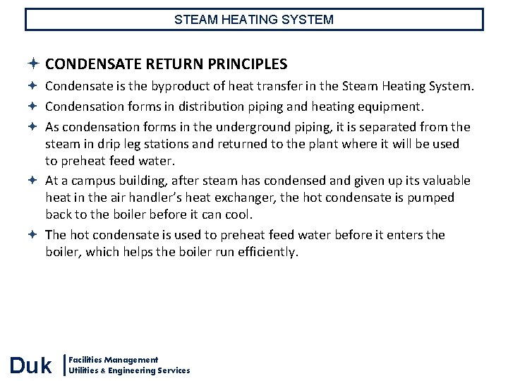 STEAM HEATING SYSTEM CONDENSATE RETURN PRINCIPLES Condensate is the byproduct of heat transfer in STEAM HEATING SYSTEM CONDENSATE RETURN PRINCIPLES Condensate is the byproduct of heat transfer in