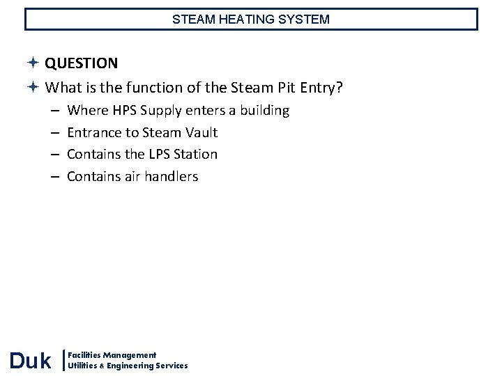 STEAM HEATING SYSTEM QUESTION What is the function of the Steam Pit Entry? – STEAM HEATING SYSTEM QUESTION What is the function of the Steam Pit Entry? –