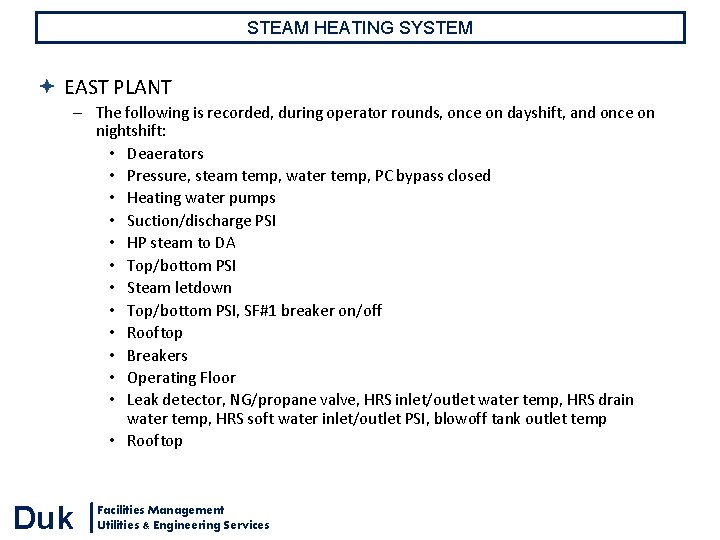 STEAM HEATING SYSTEM EAST PLANT – The following is recorded, during operator rounds, once STEAM HEATING SYSTEM EAST PLANT – The following is recorded, during operator rounds, once