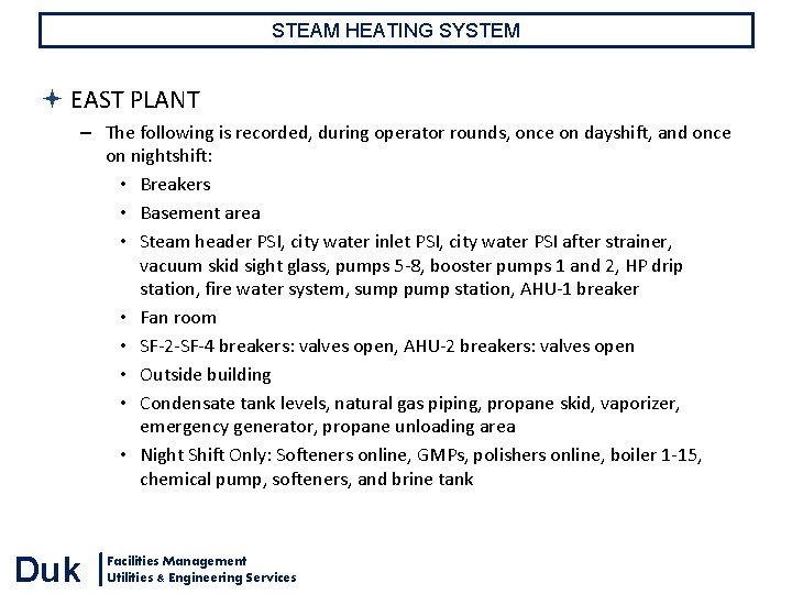 STEAM HEATING SYSTEM EAST PLANT – The following is recorded, during operator rounds, once STEAM HEATING SYSTEM EAST PLANT – The following is recorded, during operator rounds, once