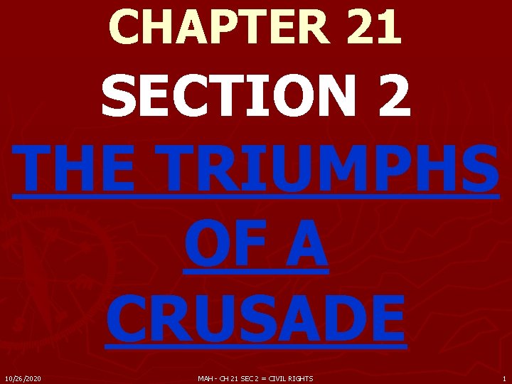 CHAPTER 21 SECTION 2 THE TRIUMPHS OF A CRUSADE 10/26/2020 MAH - CH 21 CHAPTER 21 SECTION 2 THE TRIUMPHS OF A CRUSADE 10/26/2020 MAH - CH 21