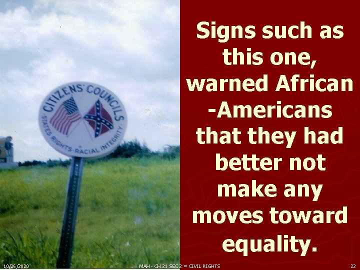 Signs such as this one, warned African -Americans that they had better not make Signs such as this one, warned African -Americans that they had better not make