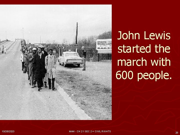 John Lewis started the march with 600 people. 10/26/2020 MAH - CH 21 SEC John Lewis started the march with 600 people. 10/26/2020 MAH - CH 21 SEC