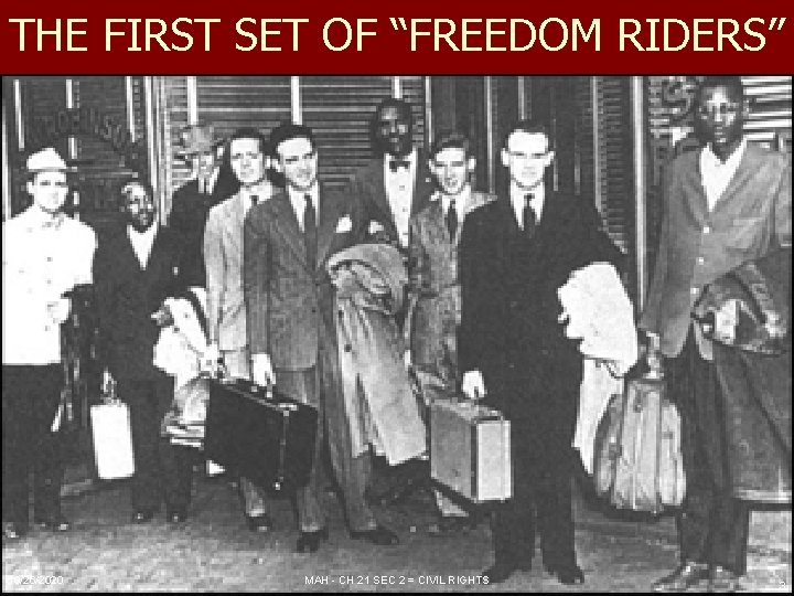 THE FIRST SET OF “FREEDOM RIDERS” 10/26/2020 MAH - CH 21 SEC 2 = THE FIRST SET OF “FREEDOM RIDERS” 10/26/2020 MAH - CH 21 SEC 2 =