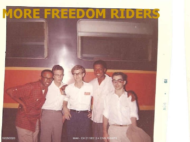 MORE FREEDOM RIDERS 10/26/2020 MAH - CH 21 SEC 2 = CIVIL RIGHTS 5 MORE FREEDOM RIDERS 10/26/2020 MAH - CH 21 SEC 2 = CIVIL RIGHTS 5