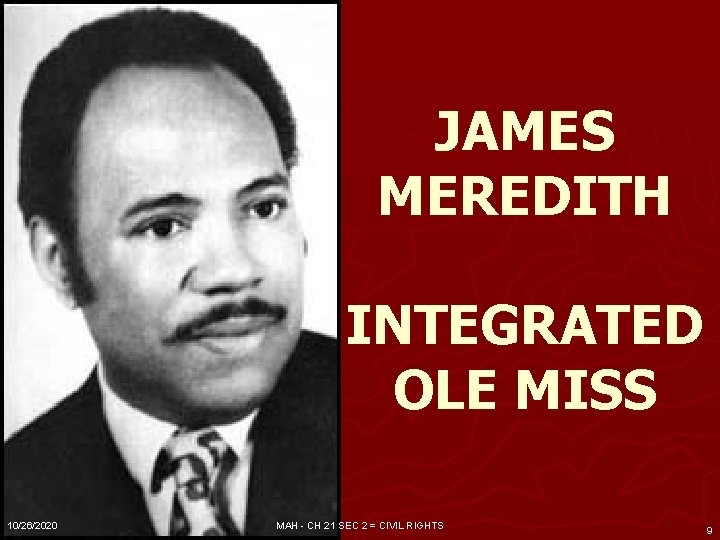 JAMES MEREDITH INTEGRATED OLE MISS 10/26/2020 MAH - CH 21 SEC 2 = CIVIL JAMES MEREDITH INTEGRATED OLE MISS 10/26/2020 MAH - CH 21 SEC 2 = CIVIL
