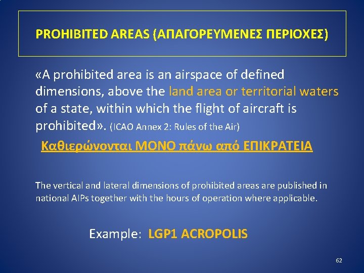 PROHIBITED AREAS (ΑΠΑΓΟΡΕΥΜΕΝΕΣ ΠΕΡΙΟΧΕΣ) «A prohibited area is an airspace of defined dimensions, above