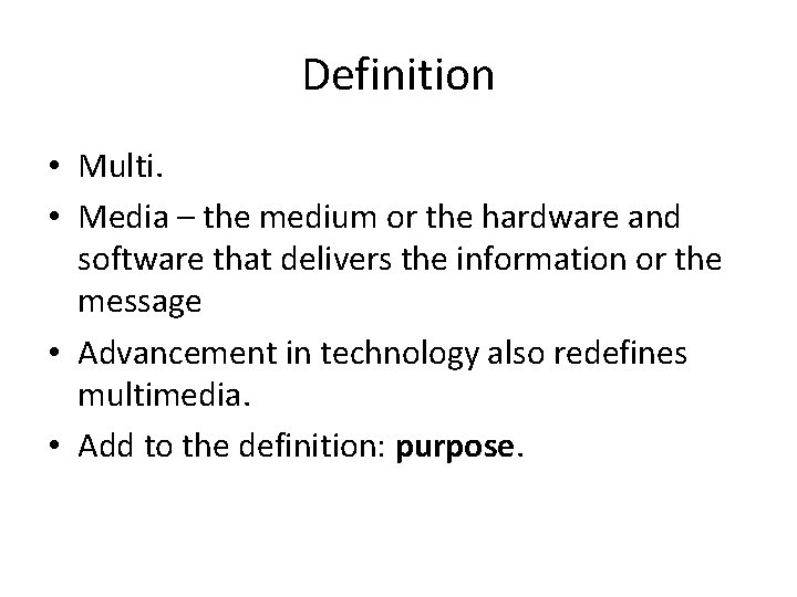 Definition • Multi. • Media – the medium or the hardware and software that