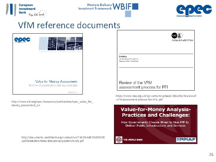 Vf. M reference documents http: //www. eib. org/epec/resources/publications/epec_value_for_ money_assessment_en https: //www. nao. org. uk/wp-content/uploads/2014/01/Review-of