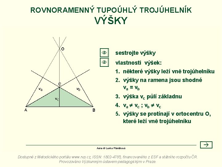 ROVNORAMENNÝ TUPOÚHLÝ TROJÚHELNÍK VÝŠKY sestrojte výšky vlastnosti výšek: 1. některé výšky leží vně trojúhelníku