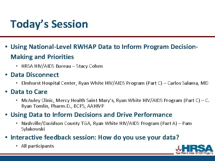 Today’s Session • Using National-Level RWHAP Data to Inform Program Decision. Making and Priorities