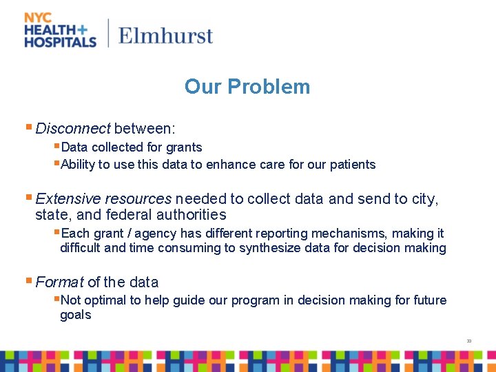Our Problem § Disconnect between: §Data collected for grants §Ability to use this data