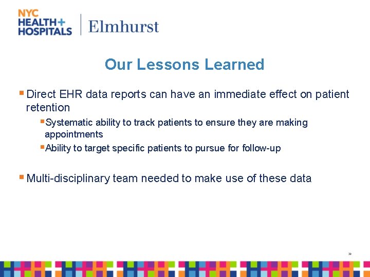 Our Lessons Learned § Direct EHR data reports can have an immediate effect on