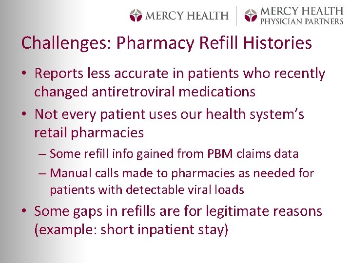 Challenges: Pharmacy Refill Histories • Reports less accurate in patients who recently changed antiretroviral