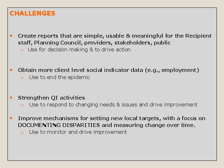 CHALLENGES Create reports that are simple, usable & meaningful for the Recipient staff, Planning