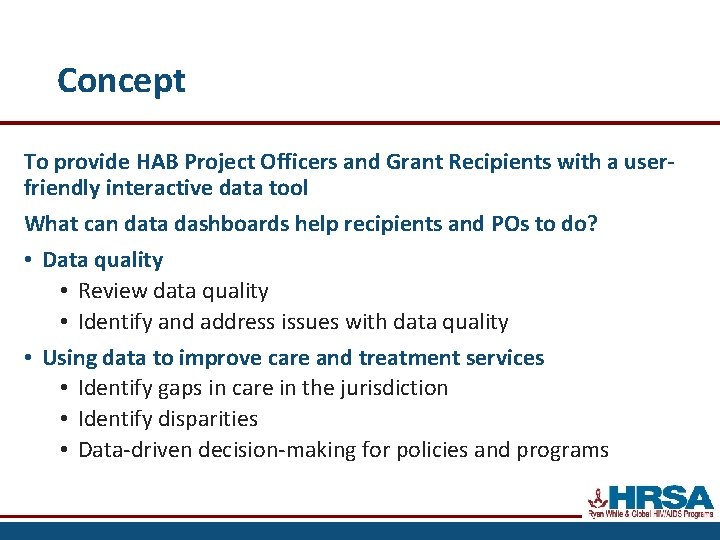 Concept To provide HAB Project Officers and Grant Recipients with a userfriendly interactive data