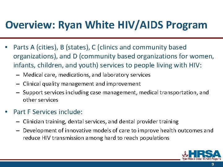 Overview: Ryan White HIV/AIDS Program • Parts A (cities), B (states), C (clinics and