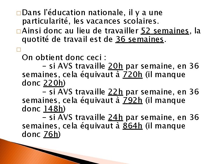 � Dans l'éducation nationale, il y a une particularité, les vacances scolaires. � Ainsi