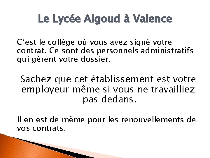 Le Lycée Algoud à Valence C’est le collège où vous avez signé votre contrat.