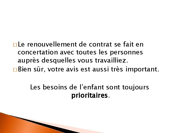 � Le renouvellement de contrat se fait en concertation avec toutes les personnes auprès � Le renouvellement de contrat se fait en concertation avec toutes les personnes auprès