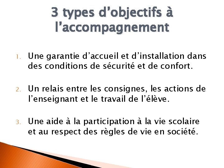 3 types d’objectifs à l’accompagnement 1. Une garantie d’accueil et d’installation dans des conditions