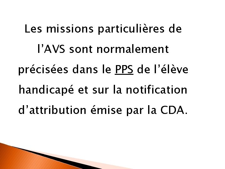 Les missions particulières de l’AVS sont normalement précisées dans le PPS de l’élève handicapé