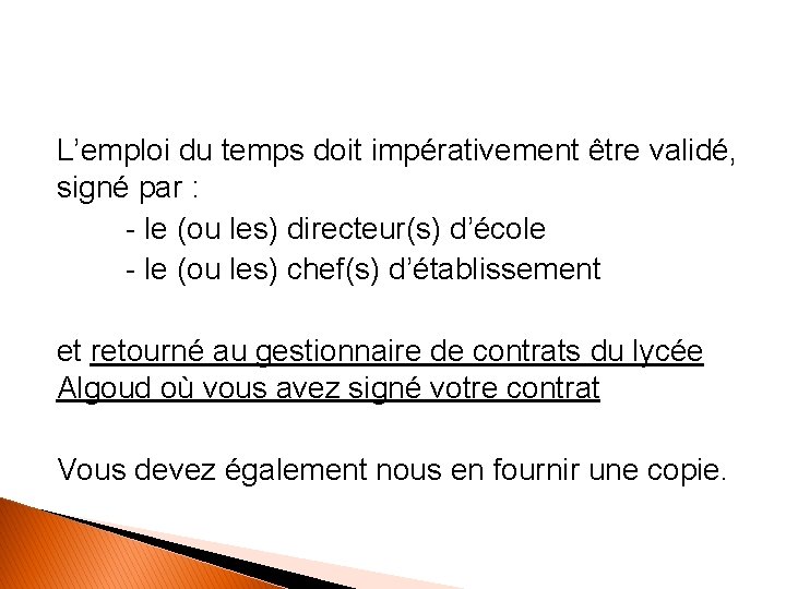 L’emploi du temps doit impérativement être validé, signé par : - le (ou les)