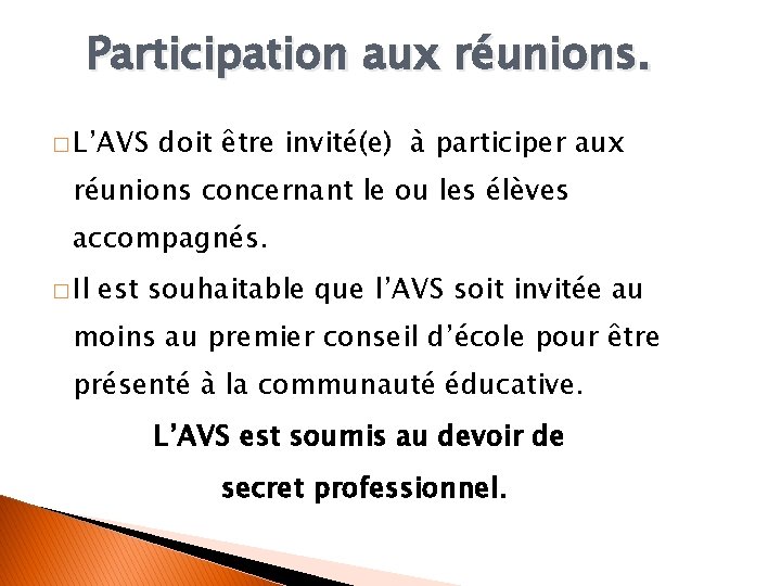 Participation aux réunions. � L’AVS doit être invité(e) à participer aux réunions concernant le