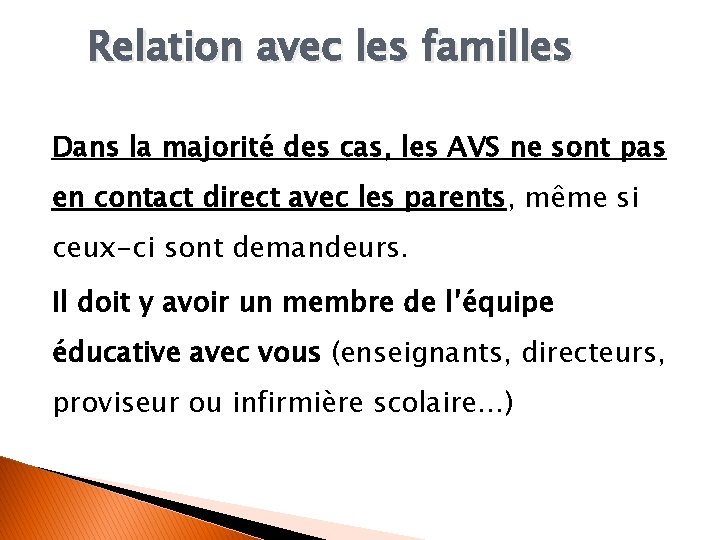 Relation avec les familles Dans la majorité des cas, les AVS ne sont pas