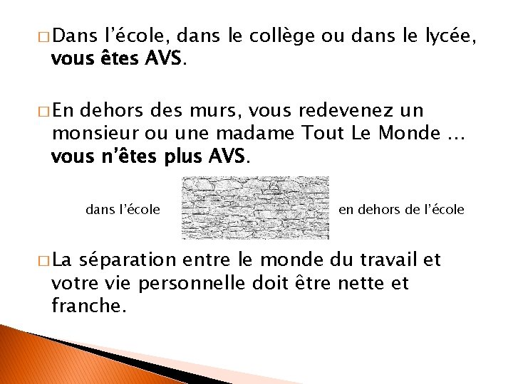 � Dans l’école, dans le collège ou dans le lycée, vous êtes AVS. �