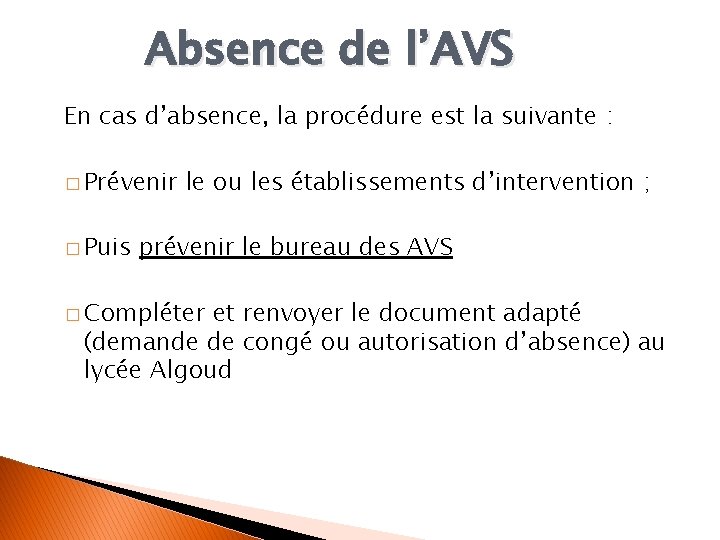 Absence de l’AVS En cas d’absence, la procédure est la suivante : � Prévenir