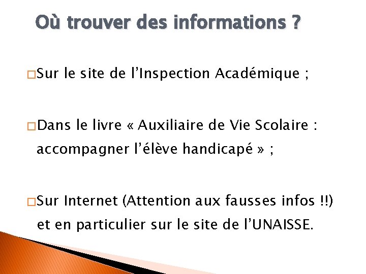 Où trouver des informations ? � Sur le site de l’Inspection Académique ; �